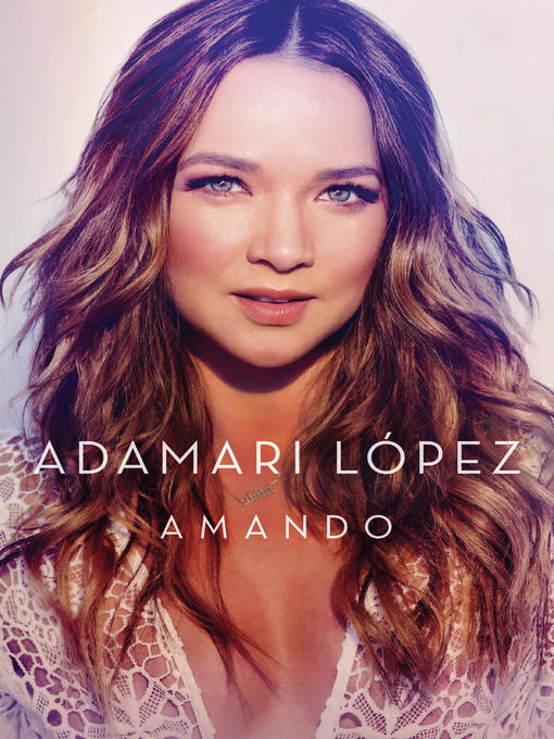 Title details for Amando by Adamari Lopez - Available